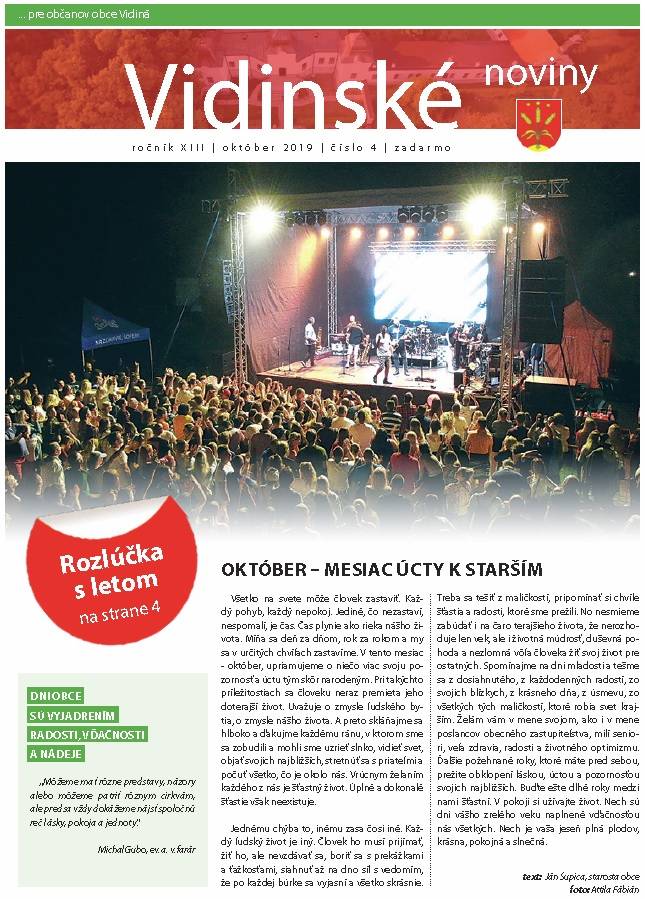 Október - Mesiac úcty k starším, Nové parkovacie miesta pri cintoríne, Vyriešili sme nedostatok hrobových miest, Záchrana kultúrnej pamiatky, Pripomíname si 75. výročie SNP,Rozlúčka s letom vo Vidinej, Vidiná počas vojny, Úcta padlým hrdinom, Významné osobnosti našej obce, Futbalová prípravka