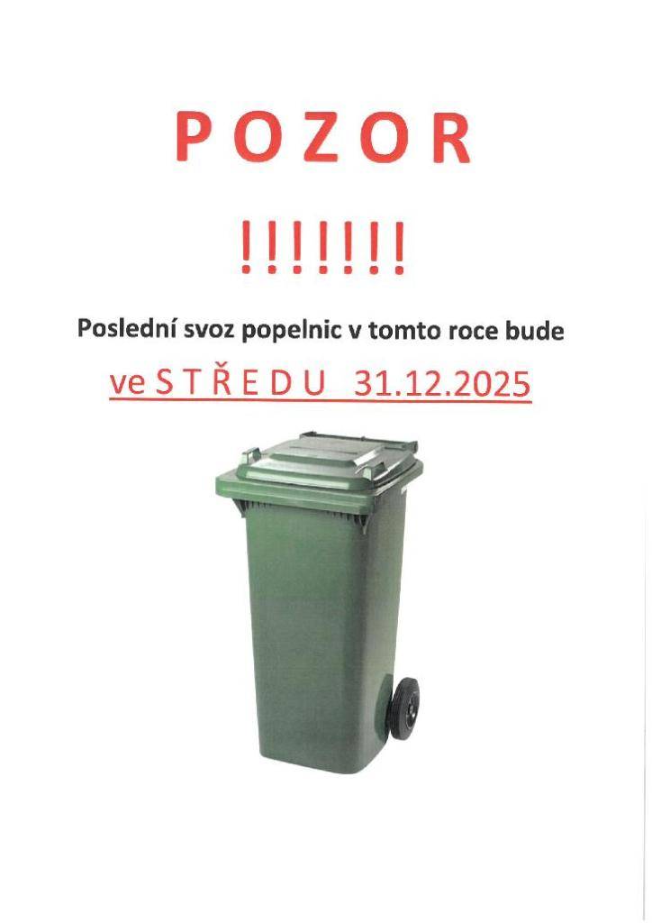 Informujeme občany , že ve středu 31.12.2025 proběhne poslední svoz popelnic v tomto roce. Ve čtvrtek 1.1.2026 svoz neproběhne!