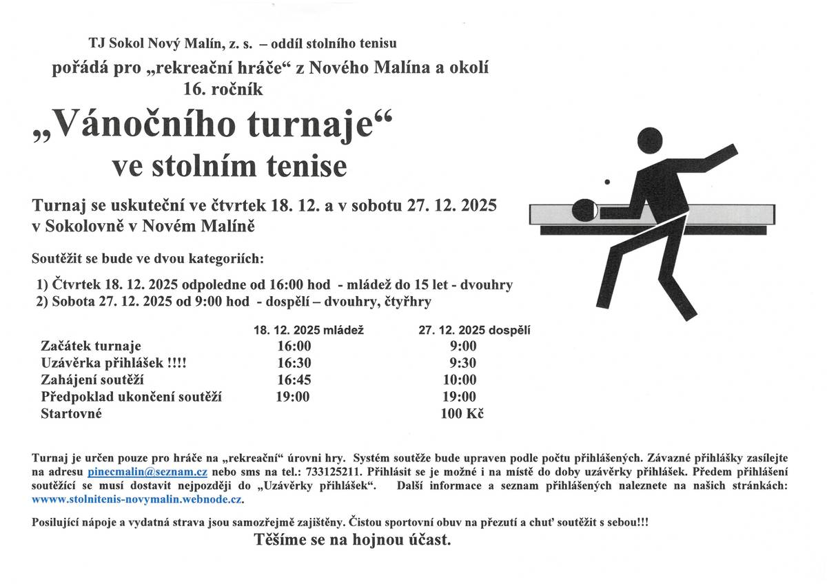 TJ Sokol Nový Malín - oddíl stolního tenisu vás srdečně zve na již tradiční Vánoční turnaj ve stolním tenise. Ve čtvrtek 18. 12. se koná turnaj mládeže do 15 let ve dvouhře. V sobotu 27. 12. pak proběhne turnaj ve dvouhře a čtyřhře dospělých. Těšíme se na společný sportovní zážitek.