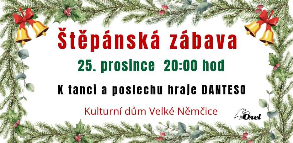 25. prosince 20:00 hod, Kulturní dům Velké Němčice K tanci a poslechu hraje DANTESO.