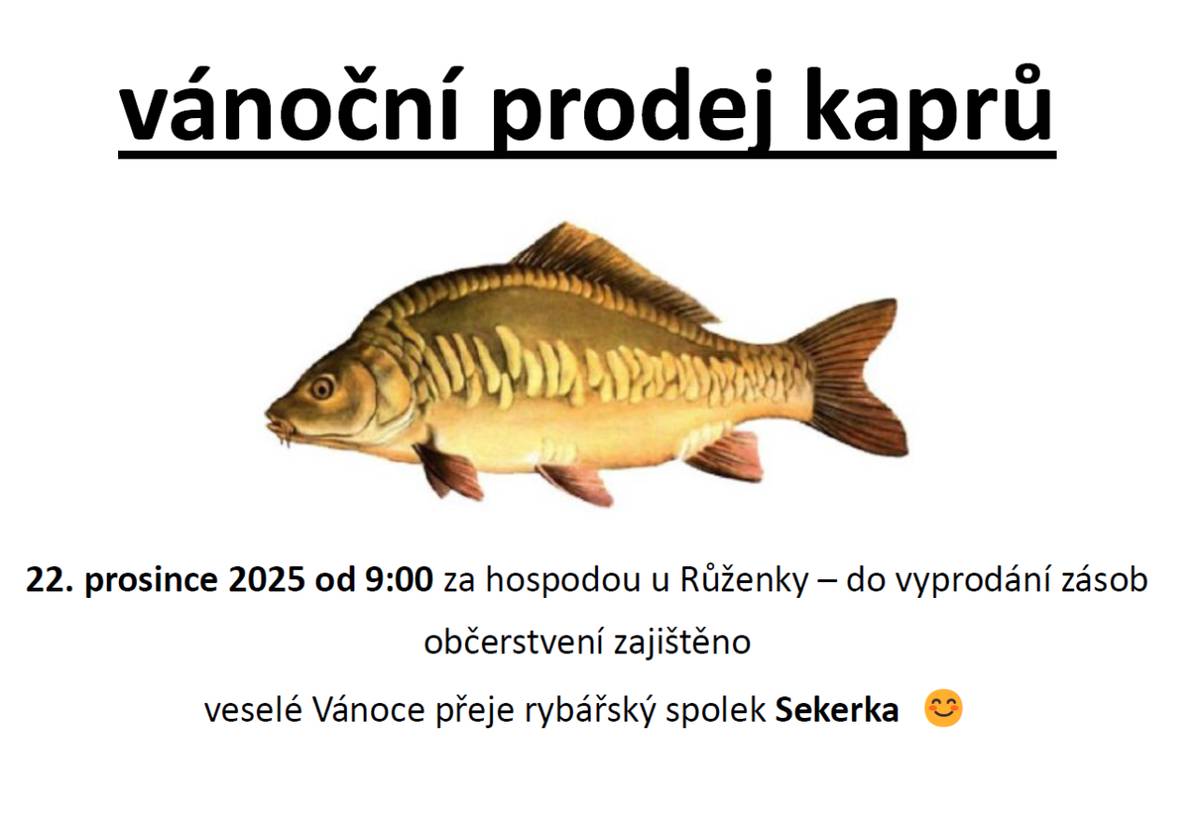 V sobotu 22. prosince 2025 od 9:00 hodin se za hospodou u Růženky koná vánoční prodej kaprů. Akce potrvá do vyprodání zásob a občerstvení je zajištěno.