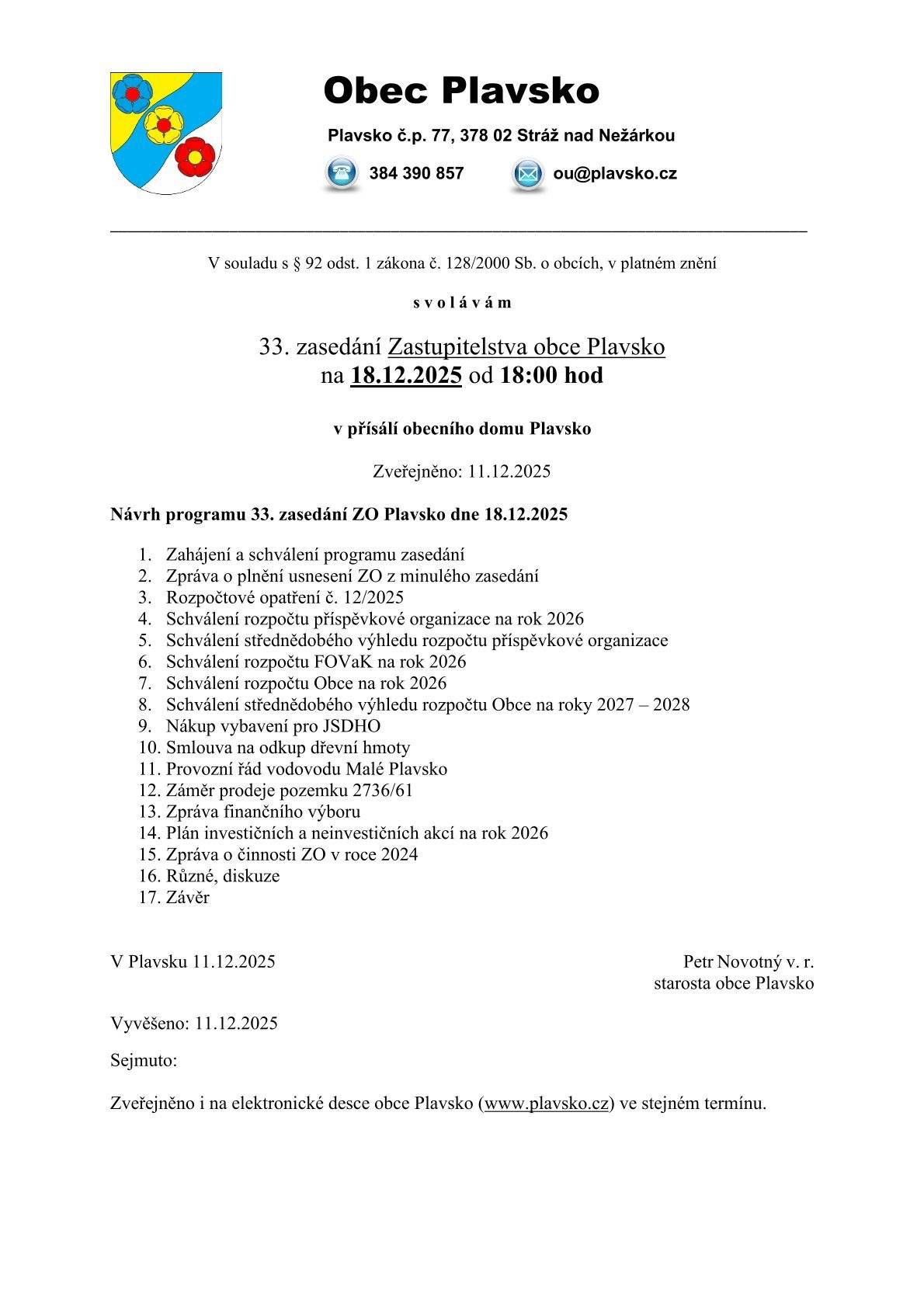 📢 POZVÁNKA PRO VEŘEJNOST 📢 Zveme všechny občany na 33. zasedání Zastupitelstva obce Plavsko, které se uskuteční: 🗓 ve čtvrtek 18. 12. 2025 🕕 od 18:00 hodin 📍 v přísálí obecního domu Plavsko Na programu bude mimo jiné: • rozpočet obce a příspěvkových organizací na rok 2026 • plán investičních akcí • nákup vybavení pro JSDHO • majetkové záležitosti obce • zprávy o činnosti a diskuze 👉 Jednání je veřejné – přijďte se zapojit a dozvědět se aktuální informace o dění v obci. Těšíme se na vaši účast! Zastupitelstvo obce Plavsko