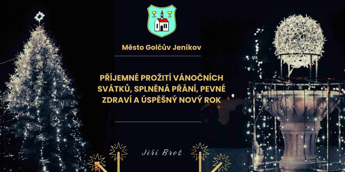 Vážení spoluobčané,  přejeme vám krásné prožití vánočních svátků a mnoho úspěchů v novém roce.     Město Golčův Jeníkov