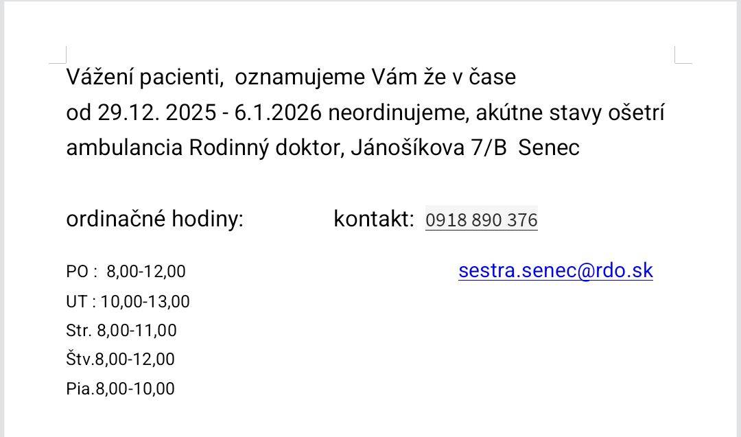 Vážení pacienti, MUDr. Krivošíková Vám oznamuje, že v čase od 29. decembra 2025 do 6.1.2026 nebude ordinovať. Akútne stavy ošetrí ambulancia Rodinný doktor, Jánošíkova 7/B v Senci v rámci ordinačných hodín.