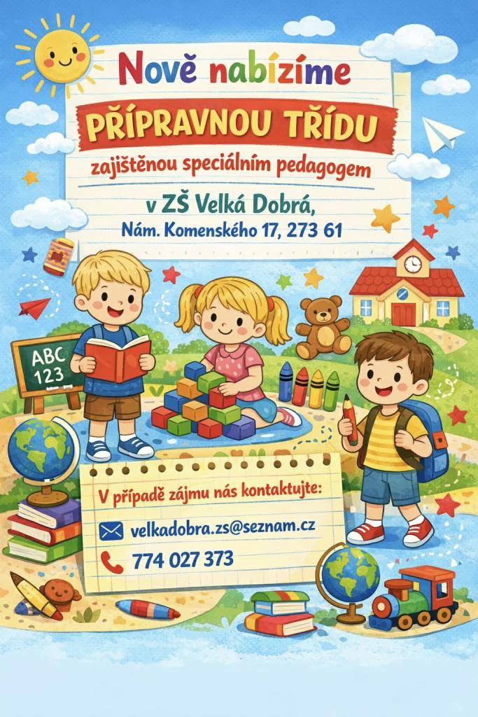 Od příštího školního roku připravujeme otevření přípravné třídy. V případě zájmu nás prosím kontaktujte na e-mailu velkadobra.zs@seznam.cz   nebo na telefonu 774 027 373.