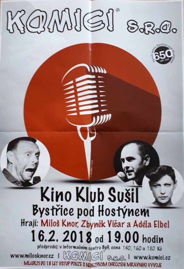 Kino Klub Bystřice pod Hostýnem dne 16.2.2018 od 19 hodin uvádí KOMICI   s.r.o. Hrají Miloš Knor, Zbyněk Vičar a Adéla Elbel.   Předprodej vstupenek v informačním centru. Cena 140, 160, 180 Kč.