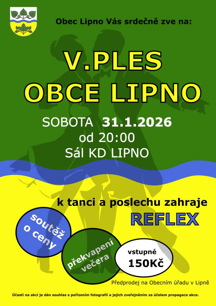 V sobotu 31.1.2026 od 20:00 hodin pořádá obec Lipno v pořádá v kulturním domě v Lipně již 5. ples obce. K tanci a poslechu zahraje kapela Reflex. Vstupné 150 Kč. Vstupenky k předprodeji na Obecním úřadě v Lipně.