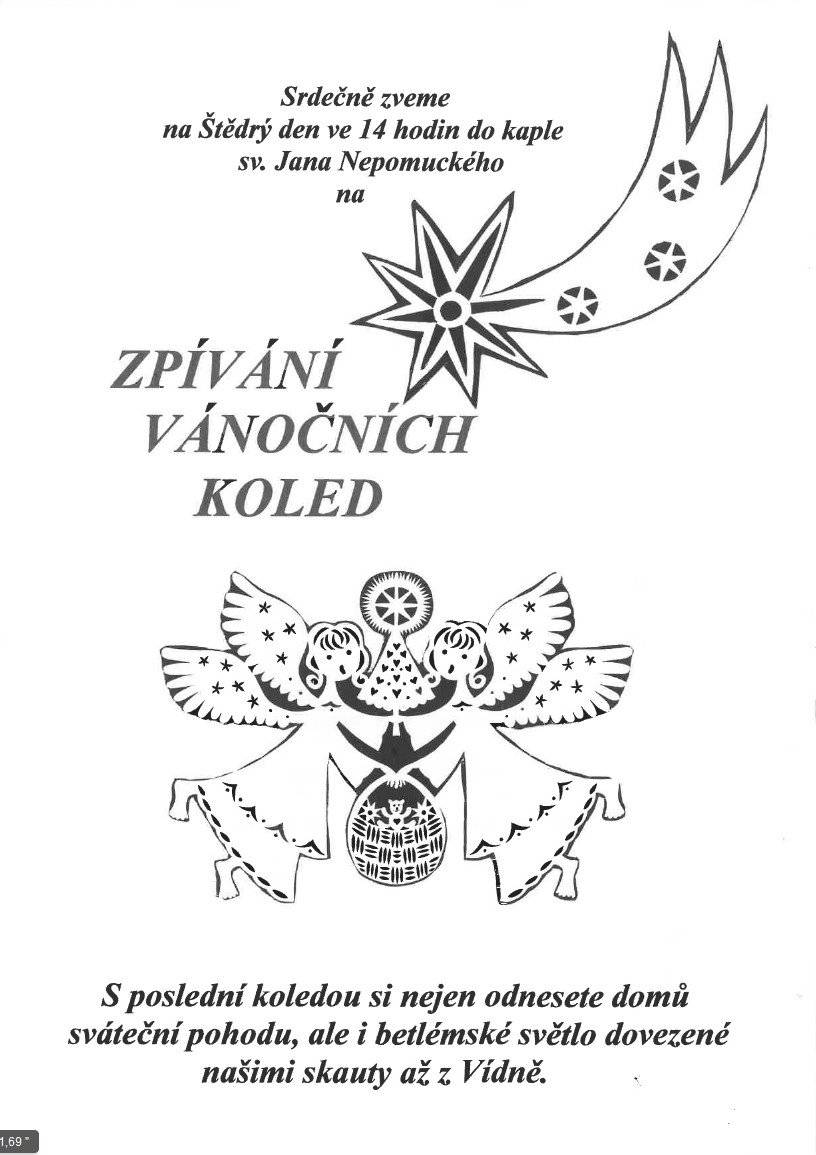 Dne 24.12.2025 se od 14:00 hodin v kapli sv. Jana Nepomuckého bude konat zpívání Vánočních koled. Domů si můžete odnést betlémské světlo.
