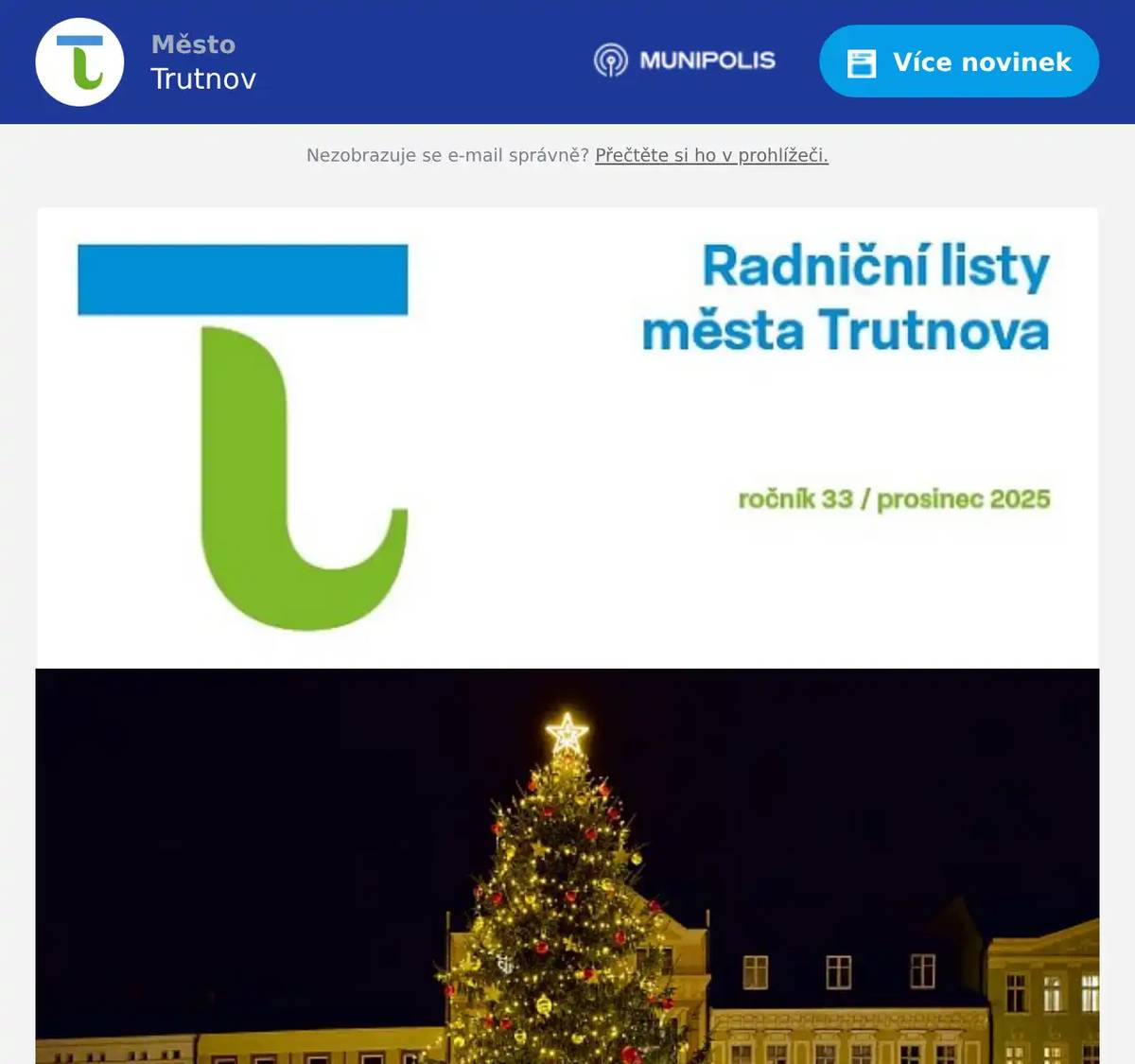 V prosincovém čísle najdete například: - Z centra Trutnova do nemocnice už bez překážek - Poskytování dotací z rozpočtu města Trutnova pro rok 2026 - Trutnov zřizuje kontaktní místo pro bydlení  