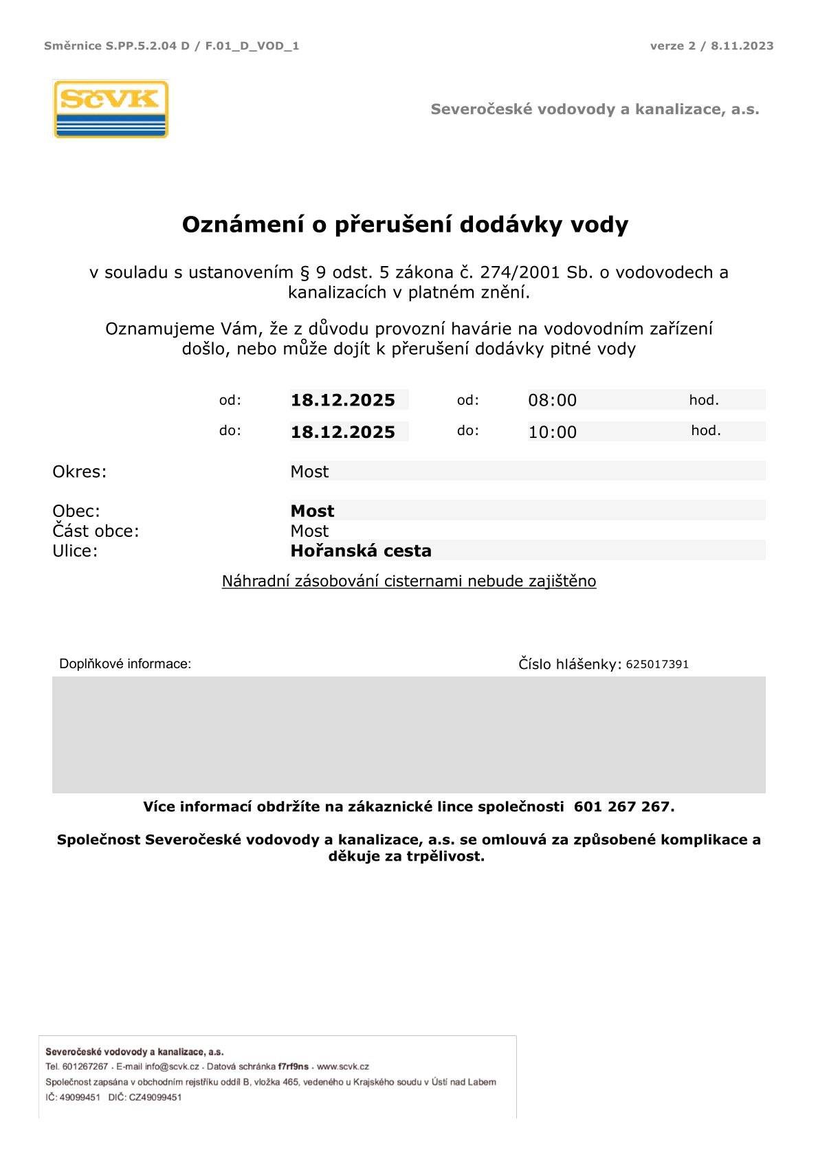 Oznamujeme Vám, že z důvodu provozní havárie na vodovodním zařízení ve Vaší lokalitě došlo, nebo může dojít dne 18. 12. 2025 v čase od 8:00 do 10:00 k přerušení dodávky pitné vody. Více informací naleznete v přiloženém letáku.
