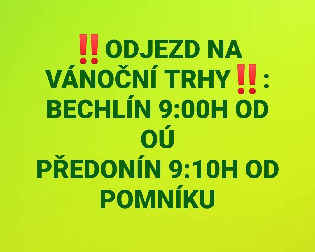 Milí účastníci nedělního zájezdu na vánoční trhy Königstein, prosím pozor !    Místa nástupu jsou:     Bechlín 09:00h od Obecního úřadu  Předonín 09:10h od pomníku