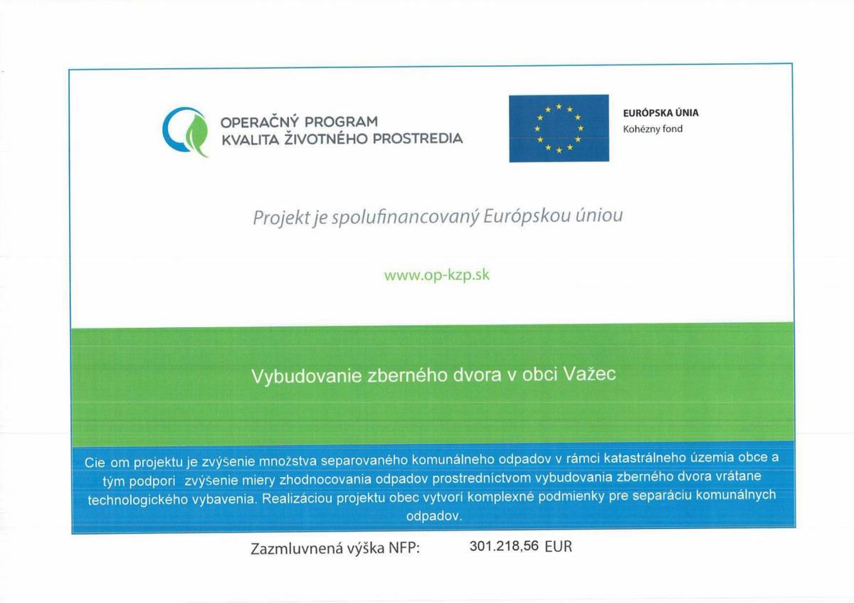 Cieľom projektu je zvýšenie množstva separovaného komunálneho odpadu v rámci katastrálneho územia obce a tým podporiť zvýšenie miery zhodnocovania odpadov prostredníctvom vybudovania zberného dvora vrátane technologického vybavenia. Realizáciou projektu obec vytvorí komplexné podmienky pre separáciu