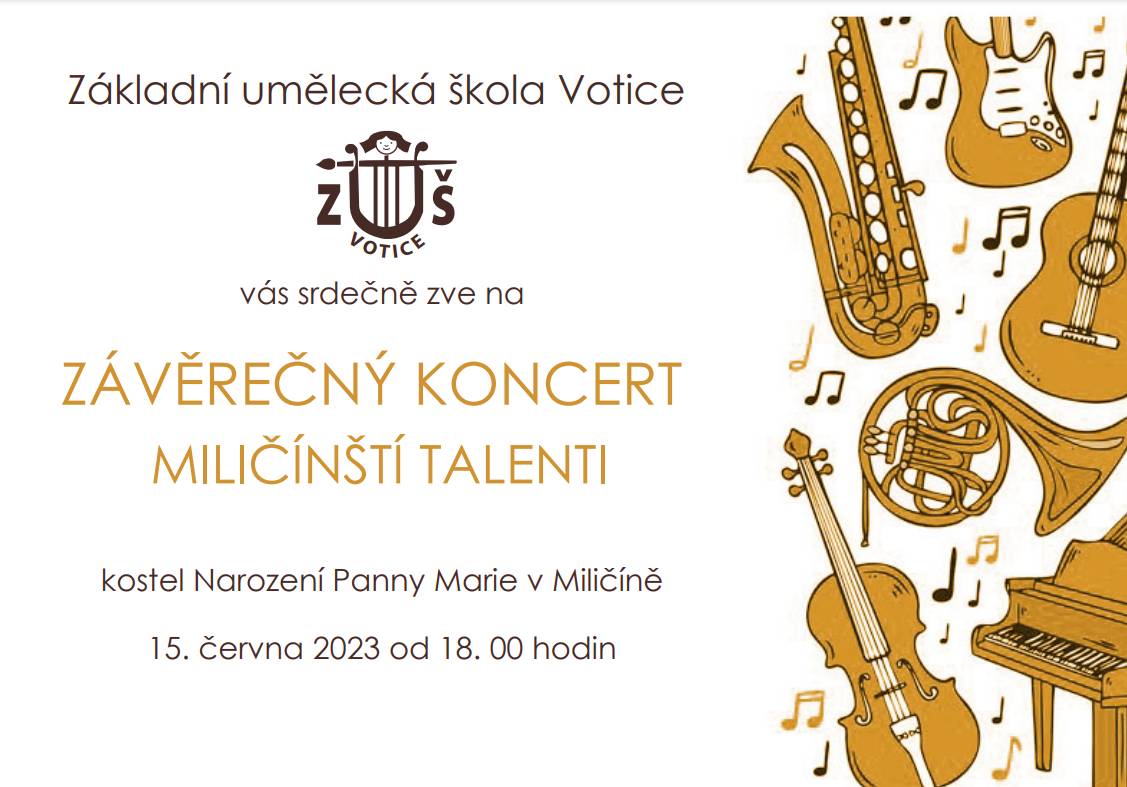 ZUŠ VOTICE POŘÁDÁ ZÁVĚREČNÝ KONCERT MILIČÍNŠTÍ TALENTI  V MILIČÍNSKÉM KOSTELE 15.6.2023 od 18.00 hodin.