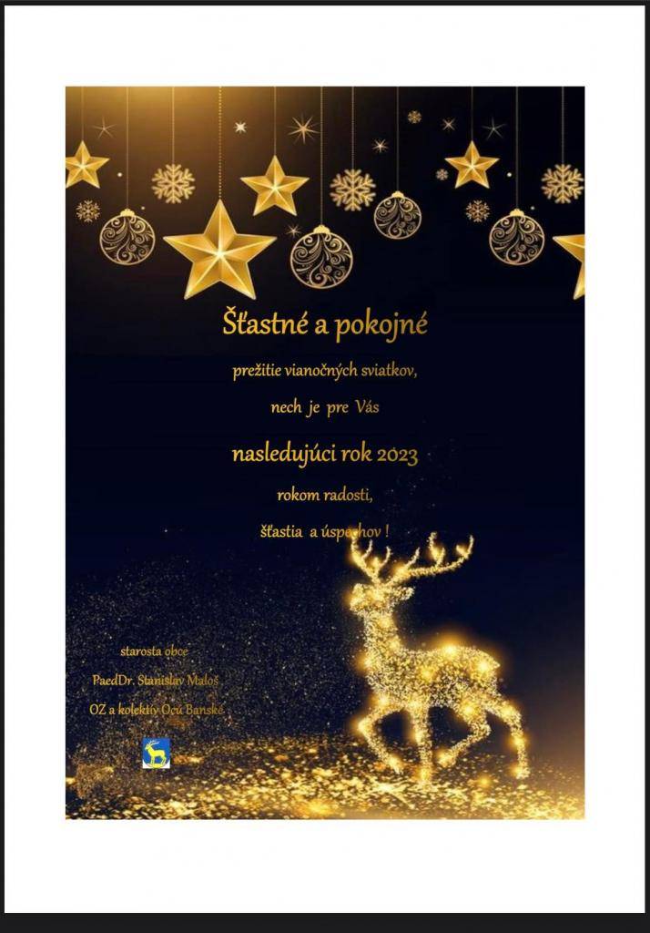 Šťastné a pokojné prežitie Vianočných sviatkov Vám želá starosta obce PaedDr. Stanislav Maloš, OZ a kolektív OCÚ v Banskom.