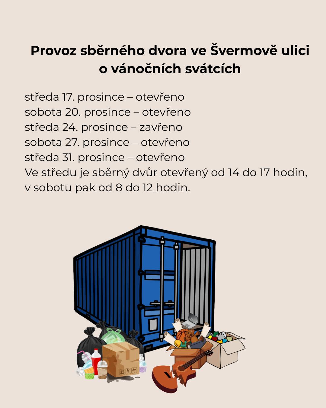 Provoz sběrného dvora v ul. J. Švermy o vánočních svátcích: Otevřeno 20. 12., 27. 12. a 31. 12. Zavřeno 24. 12. Ve středu je sběrný dvůr otevřen od 14 do 17 hodin a v sobotu od 8 do 12 hodin.