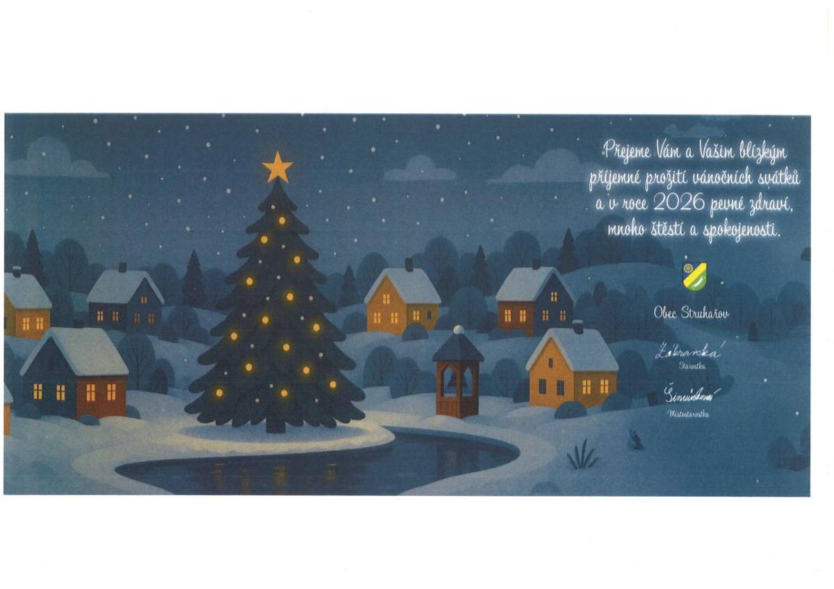 Vážení spoluobčané,  23.12.2025 - 2.1.2026 - BUDE OBECNÍ ÚŘAD UZAVŘEN  Děkujeme za pochopení a přejeme Vám krásné a klidné prožití vánočních svátků a mnoho úspěchů do nového roku 2026.