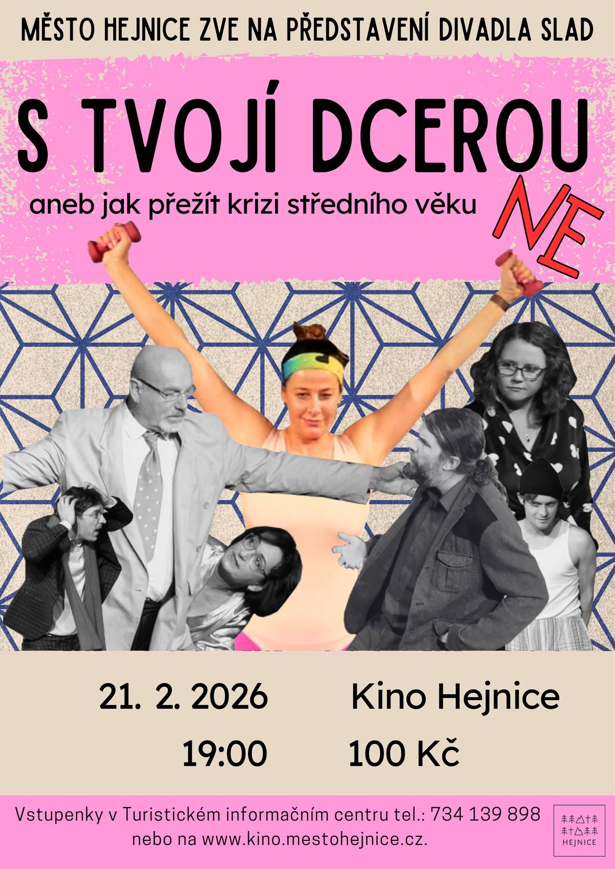 Spustili jsme předprodej vstupenek na představení divadla Slad – S tvojí dcerou ne, aneb jak přežít krizi středního věku.     Termín: 21. 2. 2026 Čas: 19:00 Vstupné: 100 Kč     Vstupenky lze zakoupit:   online: https://www.kino.mestohejnice.cz/film/28543   osobně v Turistickém informačním centru Hejnice     Vánoční provozní doba TIC: Pátek 19. 12. 9:00–15:00 (polední pauza 12:00–12:30) Sobota 20. 12. 9:00–15:00 (polední pauza 12:00–12:30) Neděle 21. 12. 9:00–12:00 Pondělí 22. 12. 9:00–12:00     Otevírací doba mezi svátky: Sobota 27. 12. 9:00–15:00 (polední pauza 12:00–12:30) Neděle 28. 12. 9:00–12:00     Darujte k Vánocům zážitek, který potěší.