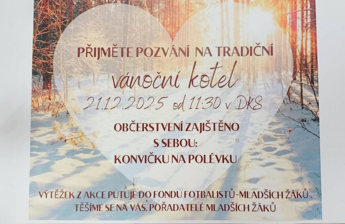Přijměte pozvání na tradiční vánoční kotel, který se uskuteční 21.12.2025 od 11:30 hodin v DKS Jezernice. Občerstvení zajištěno, s sebou konvičku na polévku. Výtěžek z akce putuje do fondu fotbalistů-mladších žáků. Těší se na Vás pořadatelé mladších žáků.