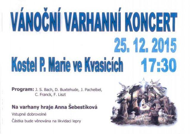 Na Boží hod vánoční 25. prosince se v Kvasicích uskuteční tradiční varhanní koncert paní Anny Šebestíkové. Začátek v 17:30 hod. v kostele Nanebevzetí Panny Marie a sv. Jana Nepomuckého.