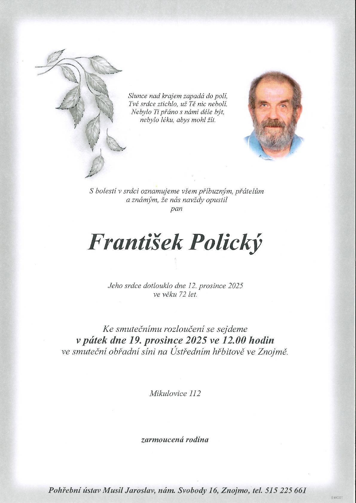 Rozloučení s p. Františkem Polickým se bude konat v pátek 19.12.2025 ve smuteční obřadní síni na Ústředním hřbitově ve Znojmě. Jeho rodině vyslovujeme upřímnou soustrast a děkujeme p. F. Polickému za všechno, co pro naši obec vykonal. Čest jeho památce.