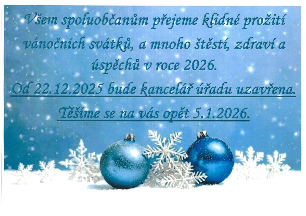 Od pondělí 22.12.2025 bude kancelář OÚ zavřená. Otevřeno opět od 5.1.2026.