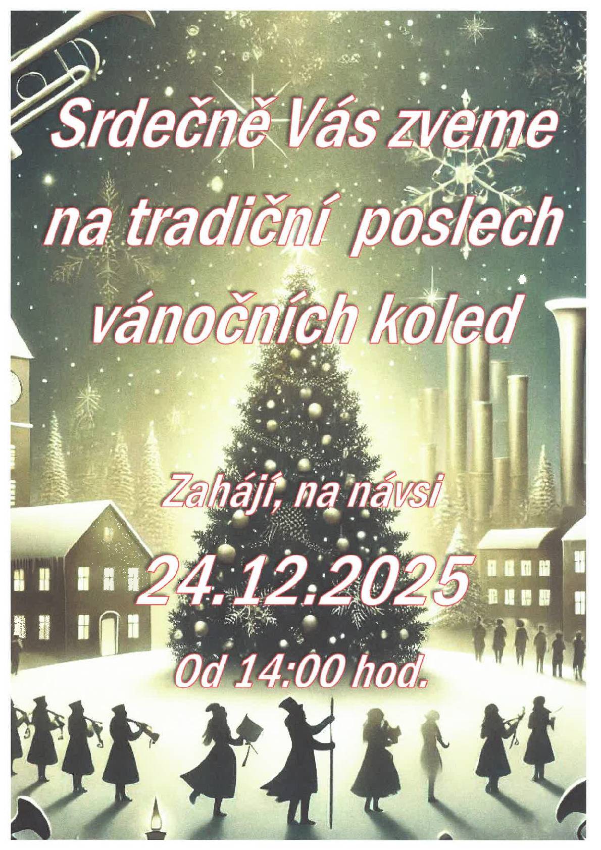 SRDEČNĚ VÁS ZVEME NA TRADIČNÍ POSLECH VÁNOČNÍCH KOLED V ZAHÁJÍ NA NÁVSI DNE 24. 12. 2025 OD 14:00 HOD..