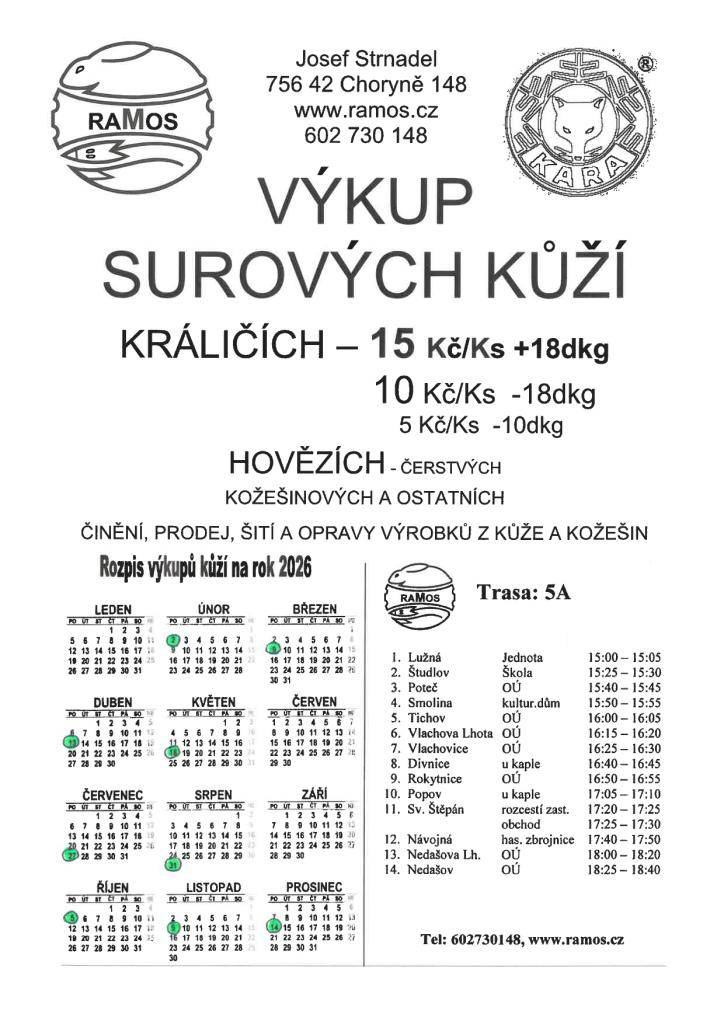 Společnost RAMOS oznamuje rozpis výkupů surových kůží na rok 2026. V rámci výkupů se zaměřuje na králičí a hovězí kůže a další kožešinové výrobky, které vykupuje za stanovené ceny.  Návojná u HZ vždy 17:40-17:50 h. v termínech: 2.2., 9.3., 13.4., 18.5., 27.7., 31.8., 5.10., 9.11., 14.12.2026.