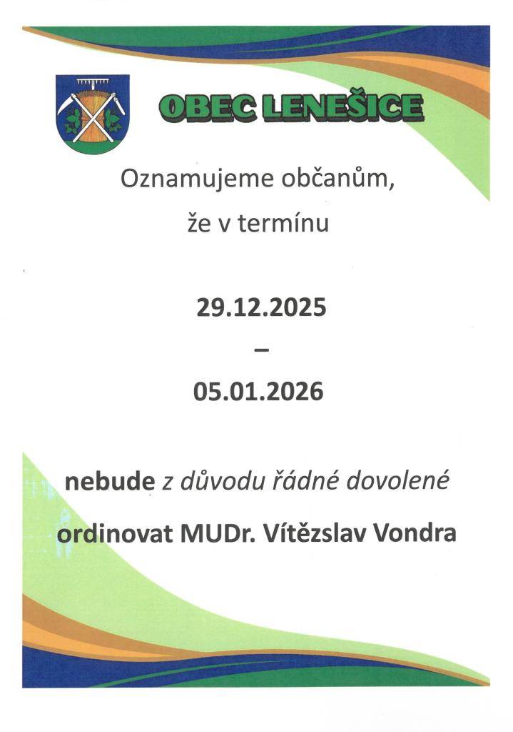 Oznamujeme občanům, že v termínu 29.12.2025 - 05.01.2026 nebude MUDr. V. Vondra z důvodu řádné dovolené ordinovat.