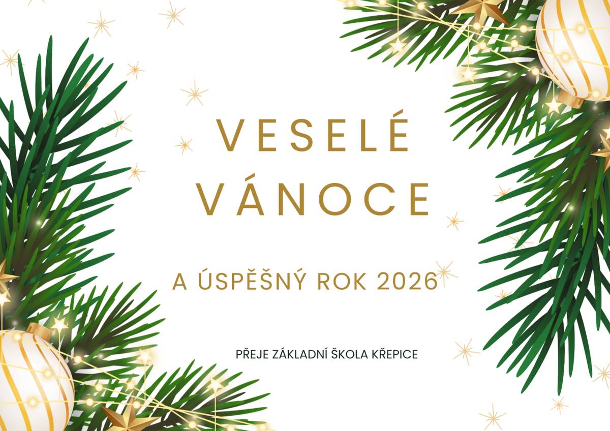 Vážení rodiče, milí žáci, přátelé školy,  dovolte nám, abychom vám popřáli krásné prožití vánočních svátků a úspěšný vstup do nového roku 2026.  Zaměstnanci ZŠ Křepice