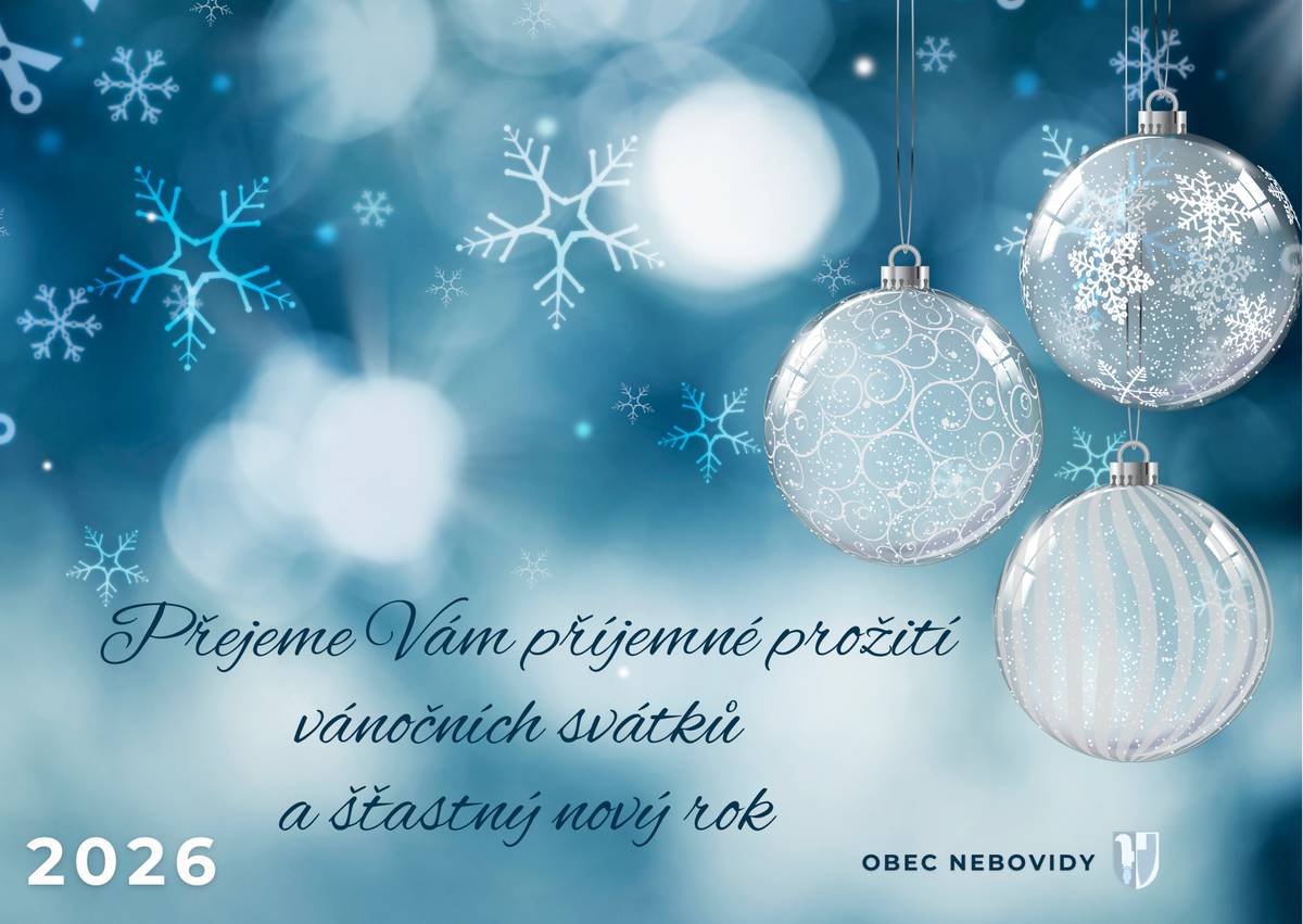 Blíží se čas vánoční pohody a my vám chceme poděkovat za společný rok 2025. Přejeme vám krásné Vánoce plné klidu a radosti a do nového roku hodně zdraví, štěstí a příjemných chvil s blízkými. Ať je rok 2026 plný příležitostí a společných zážitků!  Vaše Obec Nebovidy
