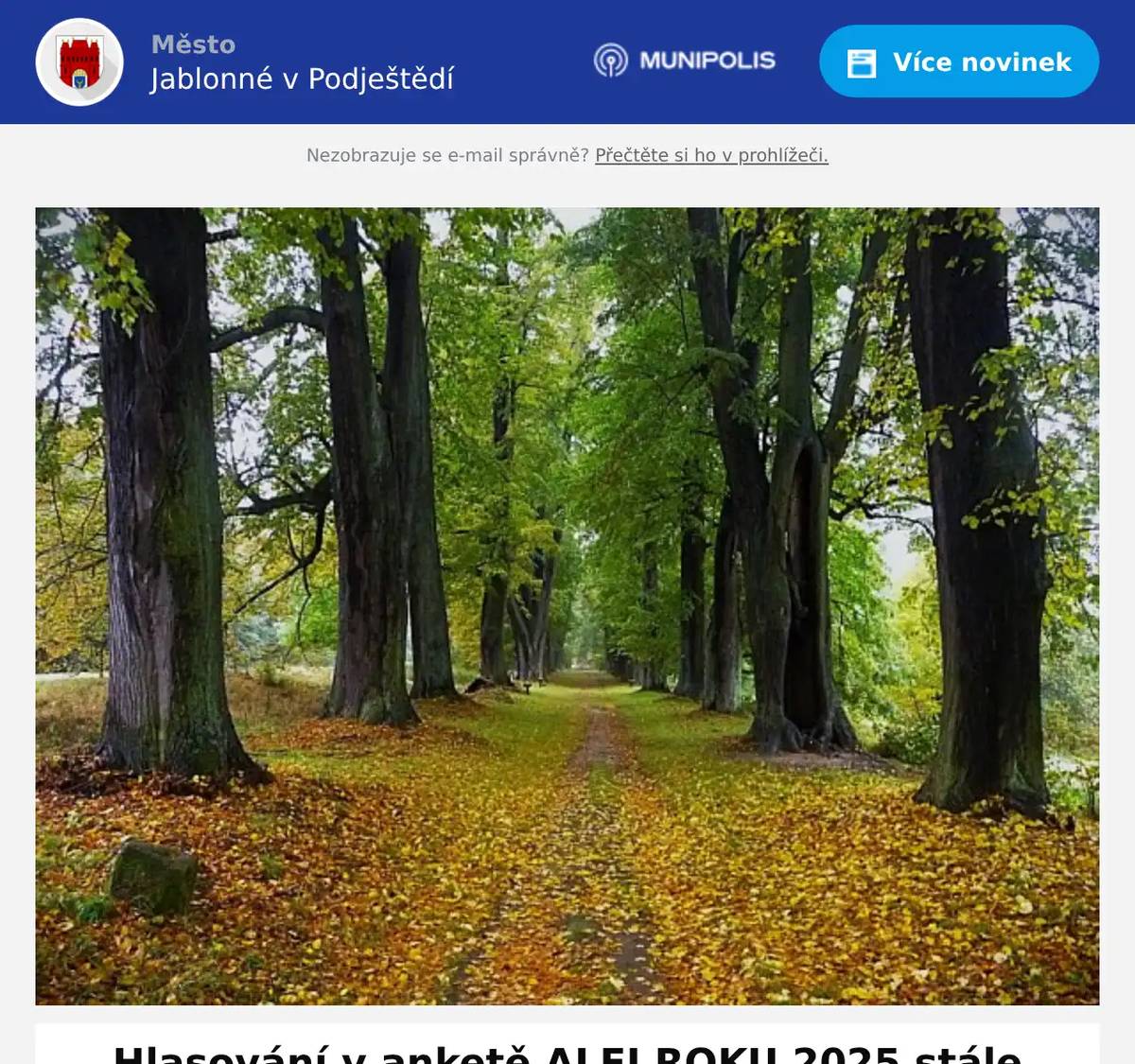 Naše lipová alej u zámku Lemberk, v části města Lvová, byla přihlášena do této ankety. Budeme rádi za Váš hlas. HLASOVAT MŮŽETE DO 28.01.2026! Vyhlášení výsledků ankety a vítězů fotosoutěže proběhne ve středu 04.02.2026 Vítězná alej by mohla obdržet pomoc a ošetření.  Podrobné informace k soutěži Hlasování v anketě alej roku