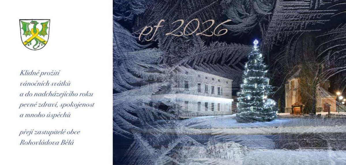 Klidné prožití vánočních svátků a do nadcházejícího roku pevné zdraví, spokojenost a mnoho úspěchů přejí zastupitelé a zaměstnanci obce Rohovládova Bělá.