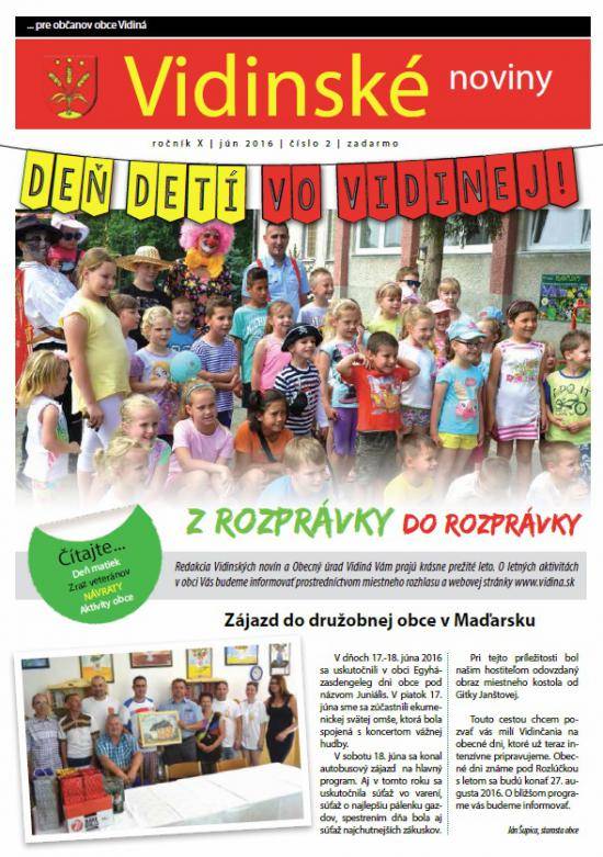 Deň detí vo Vidinej - Z rozprávky do rozporávky, Volejbalové ihrisko, Ukončenie rekonštrukcie Domu smútku, Zraz veteránov, Deň matiek, Deň zeme, Po stopách histórie, Zo života miestneho odboru Matice slovenskej vo Vidinej, Páter Peter, Kto bol Ján Nepomucký, Galéria úspešných športovcov - džudistka Saška Halajová