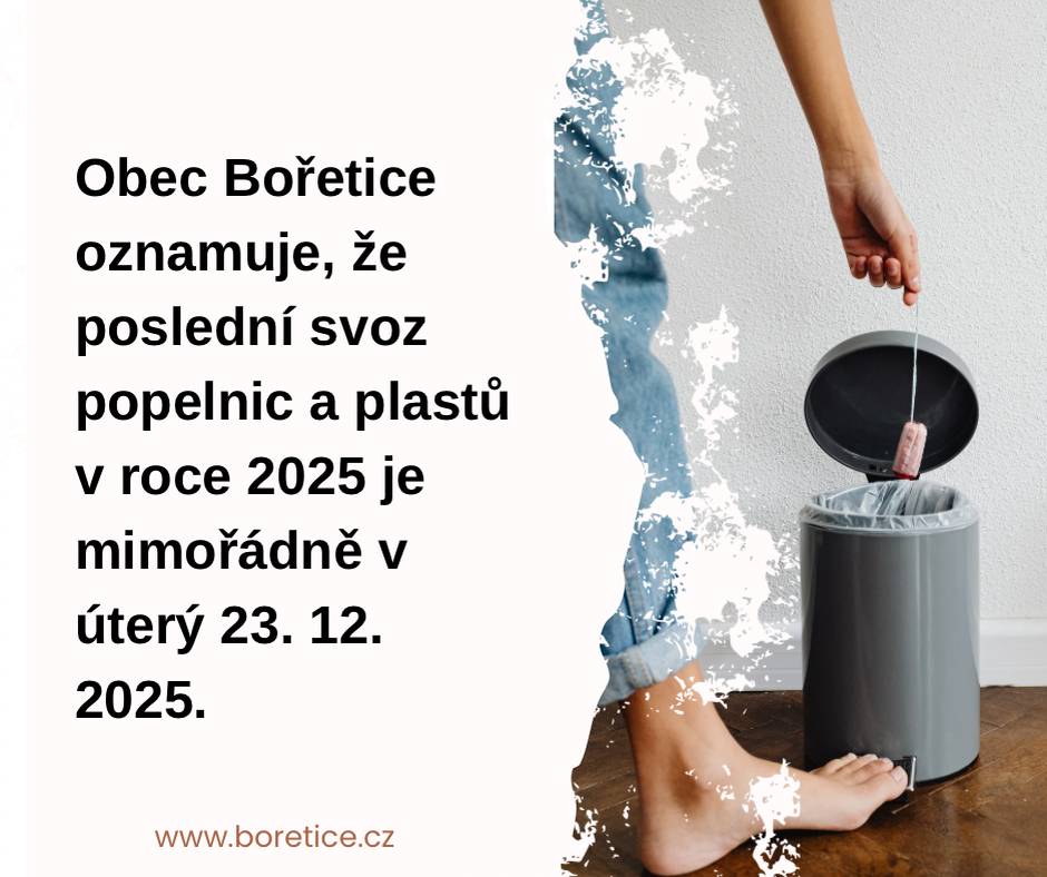 Obec Bořetice oznamuje, že poslední svoz popelnic a plastů v roce 2025 je mimořádně v úterý 23. prosince 2025.