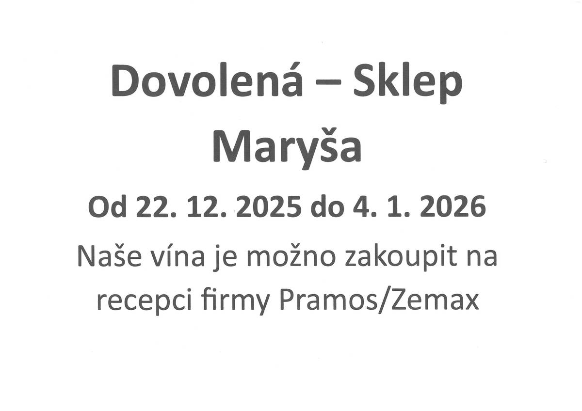 Od 22. 12. 2025 do 4. 1. 2026 DOVOLENÁ. Vína lze zakoupit na recepci firmy Pramos/Zemax.
