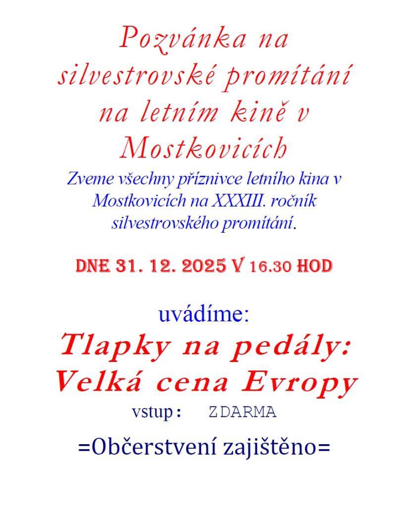 31. prosince 2025 zveme všechny příznivce letního kina v Mostkovicích na XXXIII. ročník silvestrovského promítání. Na programu bude film 'Tlapky na pedály: Velká cena Evropy', který začíná v 16:30. Vstup je zdarma a občerstvení bude zajištěno.