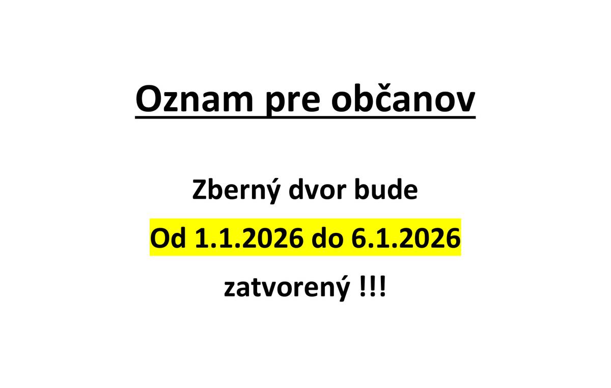 Oznamujeme občanom, že Zberný dvor v Papradne bude od 1.1.2026 do 6.1.2026 zatvorený !!!
