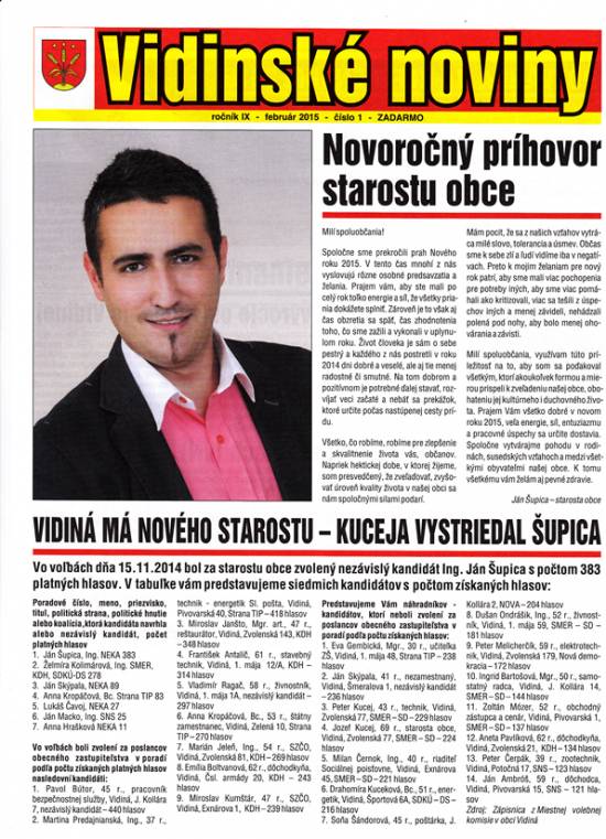 Vidiná má nového starostu - Kuceja vystriedal Šupica     Novoročný príhovor starostu obce, Sedemdesiate výročie oslobodenia Vidinej,  Anketa nielen o Vidinských novinách, Zažínanie stromčeka, Dobrá novina, Kristus  pán,  Príhovor na sviatok svätej rodiny, Predstavujeme poslancov Obecného zastupiteľstva vo Vidinej, Vitaj, vitaj Mikuláš, Veľká šarkaniáda, V parku pri kaštieli, Výber z 1. zasadnutia Obecného zastupiteľstva vo Vidinej ...