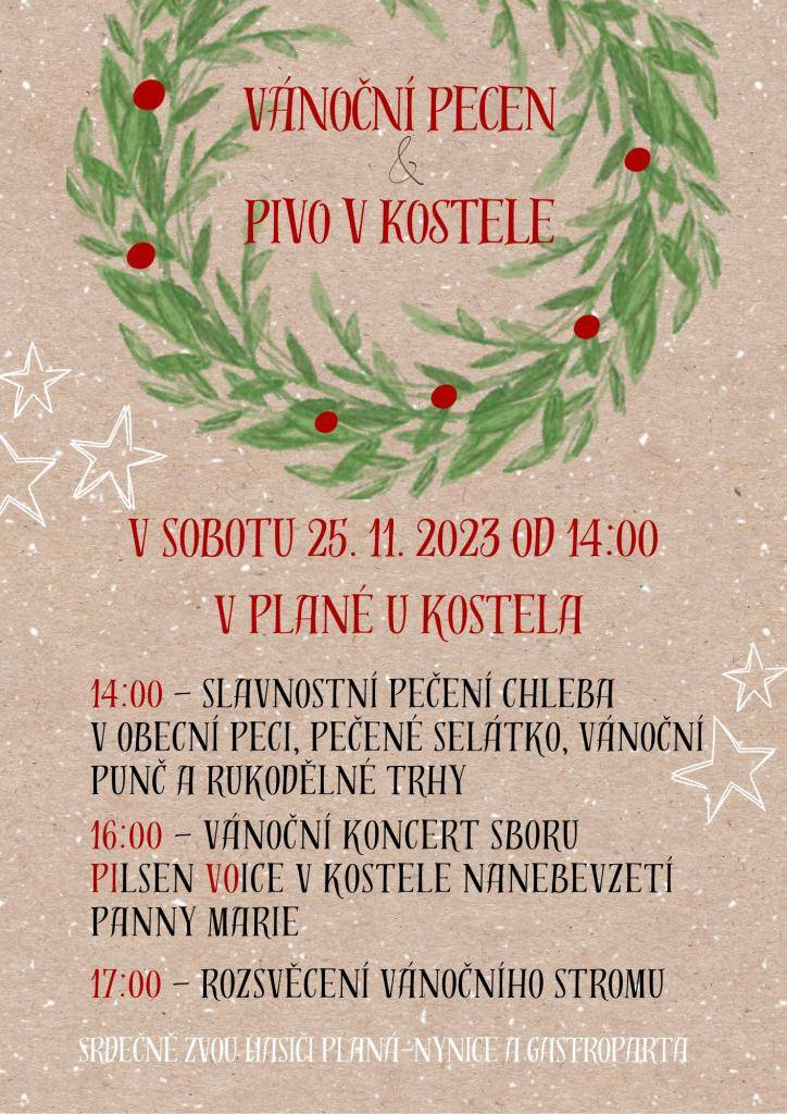 Dne 25.11. se od 14 hodin se konají rukodělné trhy, pečení selátka a chleba, od 16 hodin začíná koncert sboru Pilsen Voice v kostele v Plané