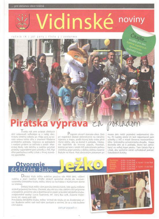Pirátska výprava za pokladom, Otvorenie detského klubu Ježko, Krúžky pre deti na leto, Výsledky hospodárenia Obce Vidiná za rok 2014, Zvyšujeme bezpečnosť, Oprava športového areálu, Čo nové v materskej škole?, Vidinský krpec, Deň detí vo Vidinej, Na zraz veteránov prišlo opäť viac vystaviteľov i divákov, Juniáles v Maďarsku, Prvý Vidinčan v histórii hrajúci extraligu muži, Výborné 4. miesto Vidinských mladíkov ...