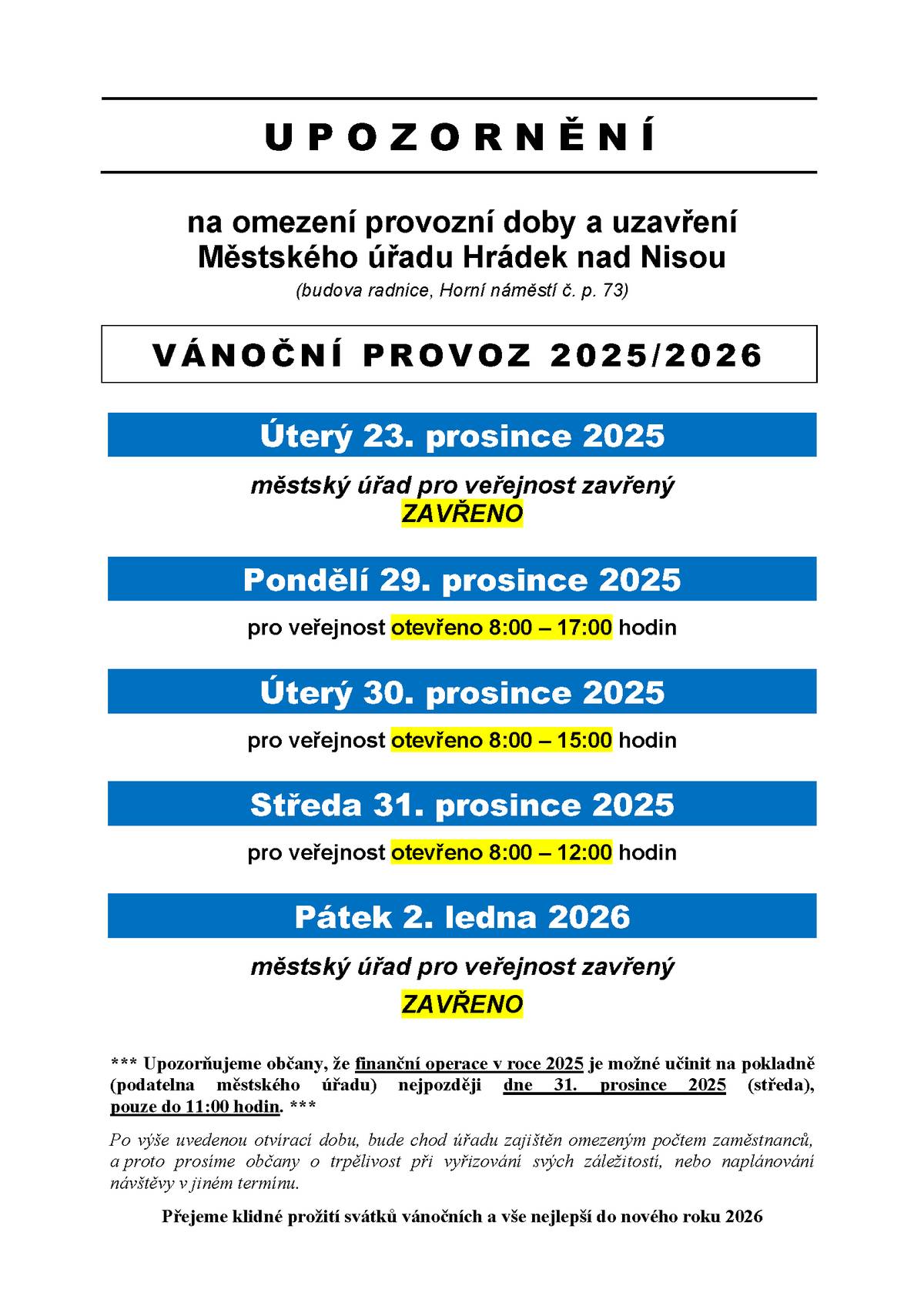 Vážení občané, prosíme věnujte pozornost změněné provozní době. Děkujeme za upozornění!