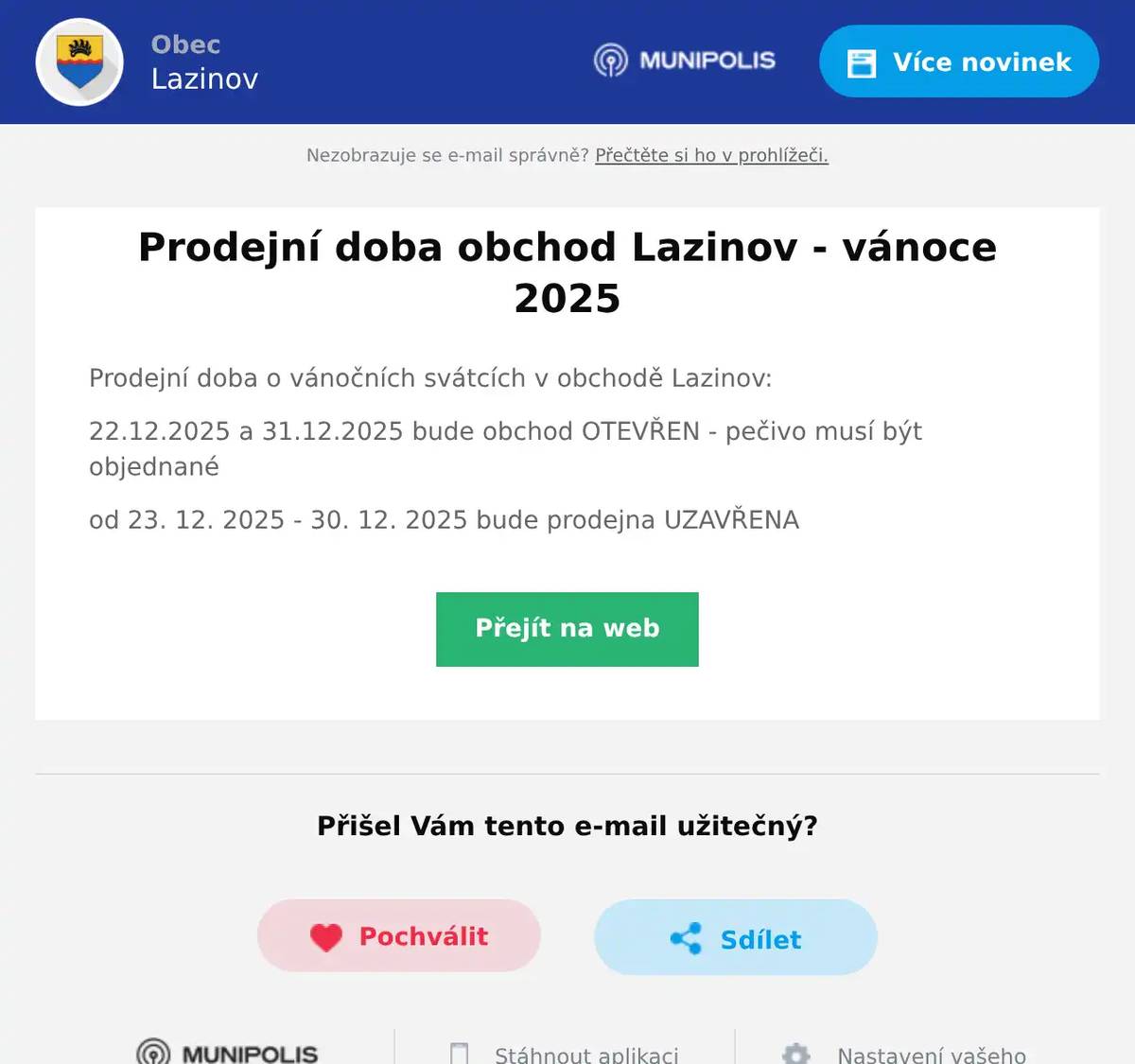 Prodejní doba o vánočních svátcích v obchodě Lazinov: 22.12.2025 a 31.12.2025 bude obchod OTEVŘEN - pečivo musí být objednané od 23. 12. 2025 - 30. 12. 2025 bude prodejna UZAVŘENA