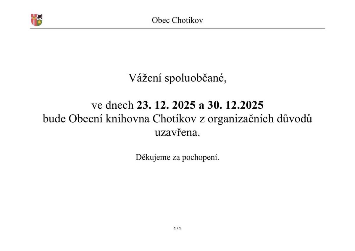 Ve dnech 23. 12. 2025 a 30. 12.2025 bude Obecní knihovna Chotíkov z organizačních důvodů uzavřena.