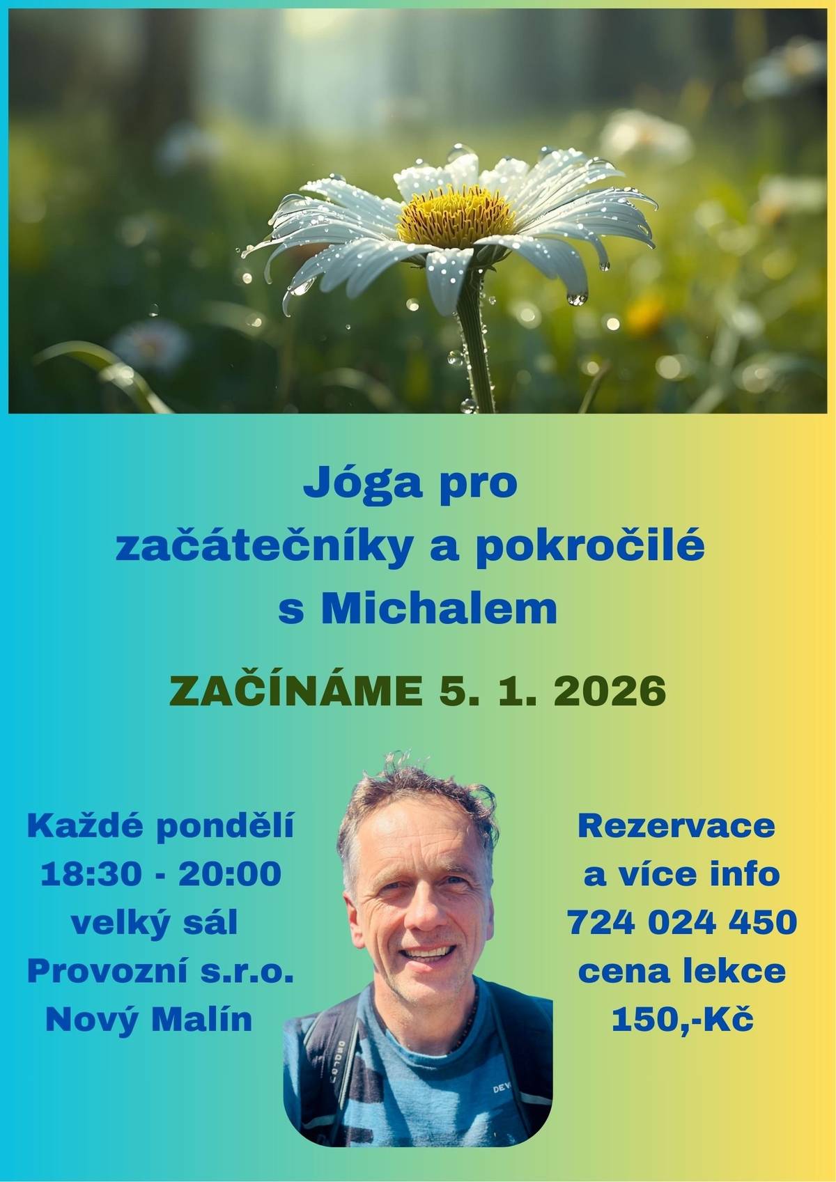 V pondělí 5. ledna začínají v sále Provozní Nový Malín lekce jógy pro začátečníky a pokročilé s Michalem. Lekce budou probíhat od 18:30 do 20:00 a cena jedné lekce je 150,- Kč. Pro více informací a rezervace se obracejte na tel.: 724 024 450
