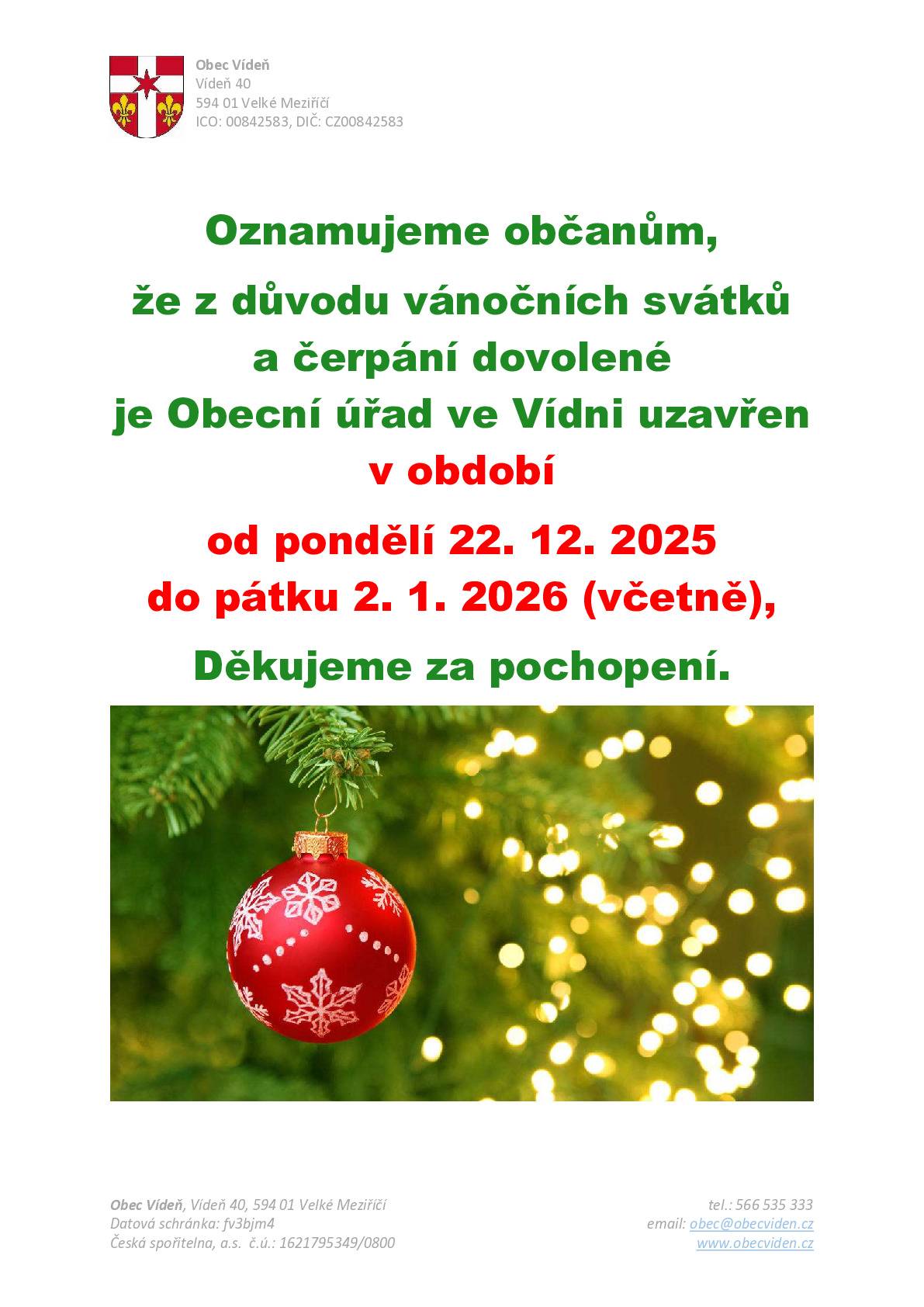 Obecní úřad bude uzavřen od pondělí 22.12. do pátku 2.1.. Děkujeme za pochopení