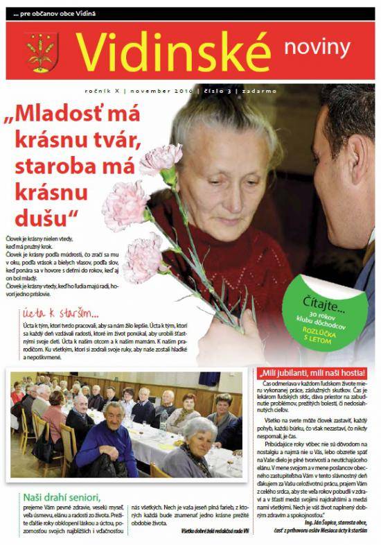 Úcta k starším, Vidovenky v krajskom kole, Separujme bioodpad, Rozlúčka s letom, Zlatá svadba vo Vidinej, Z činnosti klubu dôchodcov, 30 rokov klubu dôchodcov, Spomienky pána Dušana Lenharta, Významné osobnosti našej obce, ...