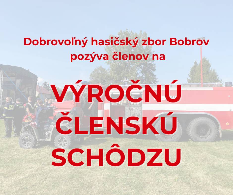 Dobrovoľný hasičský zbor Bobrov pozýva na Výročnú členskú schôdzu, ktorá sa uskutoční v nedeľu 28.12.2025 o 17:00 hod. v priestoroch Hasičskej zbrojnice Jána Brtku v Bobrove.