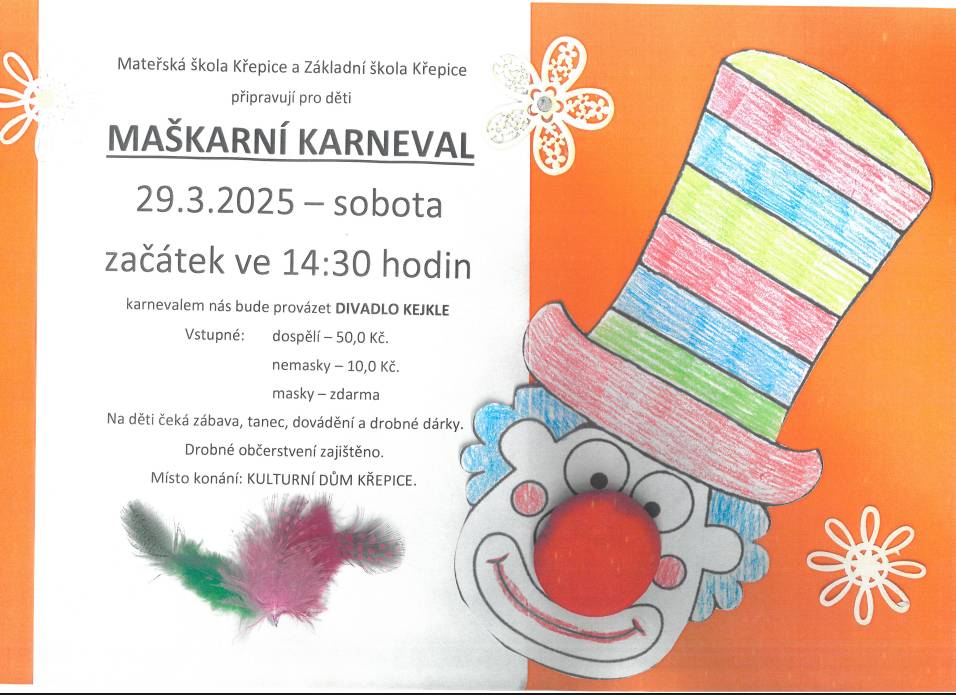 Mateřská škola a Základní škola Křepice zvou na MAŠKARNÍ KARNEVAL, který se koná 29. března ve 14:30 hod. v kulturním sále. Karnevalem provede divadlo Kejkle. Pro děti jsou připraveny zábavné aktivity, tanec a drobné dárky. Vstupné je 50 Kč pro dospělé, děti v maskách mají vstup zdarma.