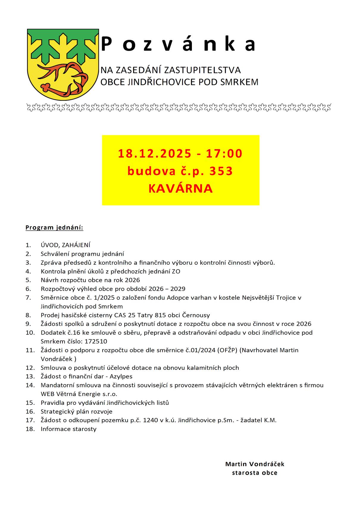 Obec Jindřichovice pod Smrkem si Vás dovoluje pozvat na veřejné zasedání zastupitelstva obce ve čtvrtek 18. 15. 2025 od 17 hodin v kavárně, č. p. 353.
