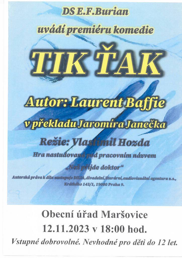 DS E.F.Burian uvádí premiéru komedie ,,TIK ŤAK", které  se koná  dne 12.11.2023   od 18.00 hod.    Jedná se o komedii z prostředí čekárny u doktora. Pacienti se scházejí a začíná se rozbíhat děj událostí.
